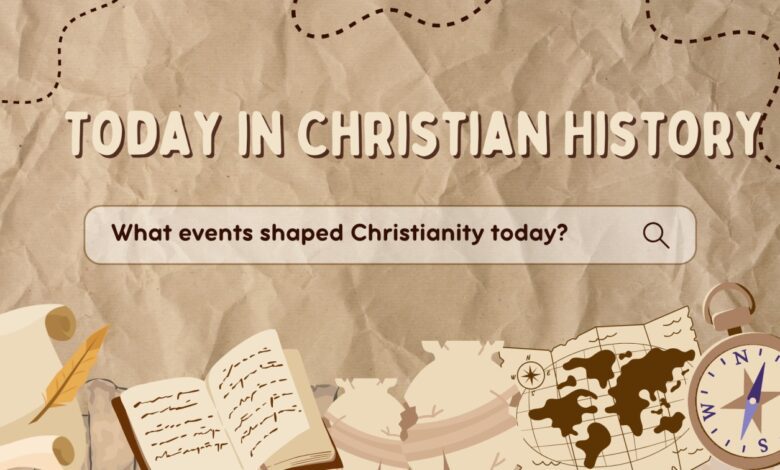 Today in Christian History